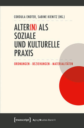 Endter / Kienitz | Alter(n) als soziale und kulturelle Praxis | E-Book | sack.de