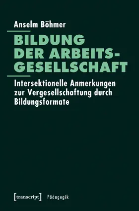 Böhmer |  Bildung der Arbeitsgesellschaft | eBook | Sack Fachmedien