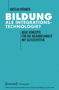 Böhmer |  Bildung als Integrationstechnologie? | eBook | Sack Fachmedien