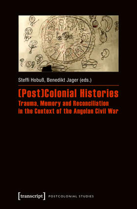 Jager / Hobuß | (Post)Colonial Histories - Trauma, Memory and Reconciliation in the Context of the Angolan Civil War | E-Book | sack.de