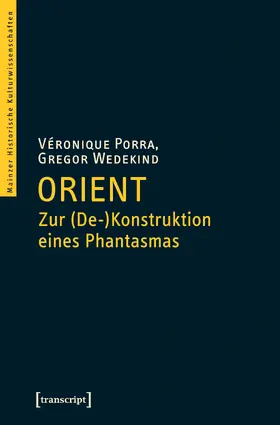 Porra / Wedekind | Orient – Zur (De-)Konstruktion eines Phantasmas | E-Book | www.sack.de