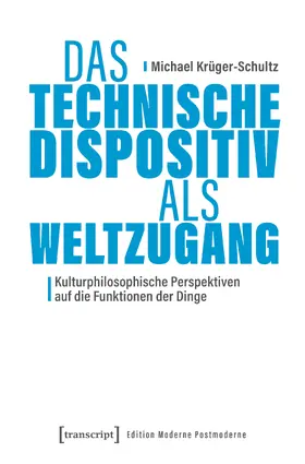 Krüger-Schultz |  Das Technische Dispositiv als Weltzugang | eBook | Sack Fachmedien