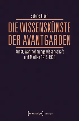Flach |  Die WissensKünste der Avantgarden | eBook | Sack Fachmedien