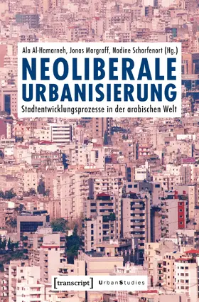 Dr. Ala Al-Hamarneh / Margraff / Scharfenort | Neoliberale Urbanisierung | E-Book | sack.de