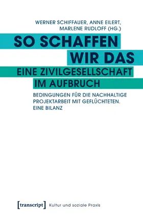 Schiffauer / Eilert / Rudloff |  So schaffen wir das – eine Zivilgesellschaft im Aufbruch | eBook | Sack Fachmedien