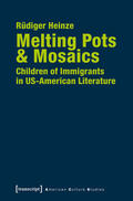 Heinze |  Melting Pots & Mosaics: Children of Immigrants in US-American Literature | eBook | Sack Fachmedien