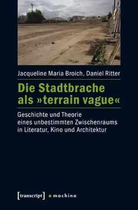 Broich / Ritter |  Die Stadtbrache als »terrain vague« | eBook | Sack Fachmedien