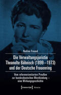 Freund |  Die Verwaltungsjuristin Theanolte Bähnisch (1899-1973) und der Deutsche Frauenring | eBook | Sack Fachmedien