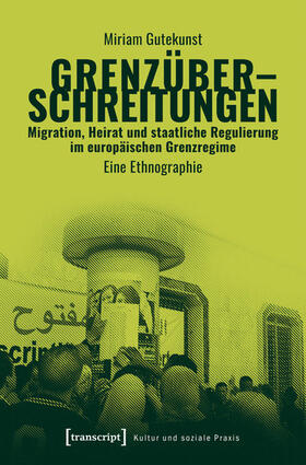 Gutekunst | Grenzüberschreitungen - Migration, Heirat und staatliche Regulierung im europäischen Grenzregime | E-Book | sack.de