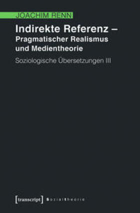 Renn |  Indirekte Referenz - Pragmatischer Realismus und Medientheorie | eBook | Sack Fachmedien