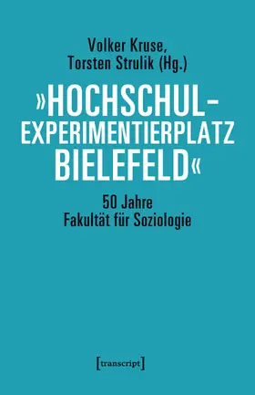 Kruse / Strulik |  »Hochschulexperimentierplatz Bielefeld« – 50 Jahre Fakultät für Soziologie | eBook | Sack Fachmedien
