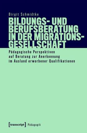 Schmidtke | Bildungs- und Berufsberatung in der Migrationsgesellschaft | E-Book | sack.de