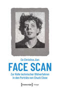 Jian |  Face Scan - Zur Rolle technischer Bildverfahren in den Porträts von Chuck Close | eBook | Sack Fachmedien