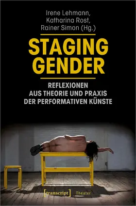 Lehmann / Rost / Simon |  Staging Gender – Reflexionen aus Theorie und Praxis der performativen Künste | eBook | Sack Fachmedien