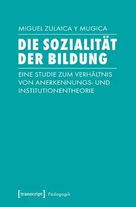 Zulaica y Mugica |  Die Sozialität der Bildung | eBook | Sack Fachmedien