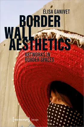 Ganivet |  Border Wall Aesthetics | eBook | Sack Fachmedien