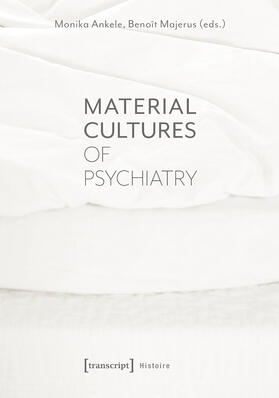 Ankele / Majerus | Material Cultures of Psychiatry | E-Book | sack.de