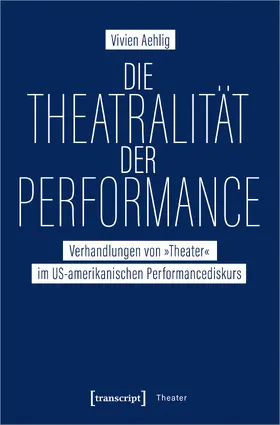 Aehlig |  Die Theatralität der Performance | eBook | Sack Fachmedien