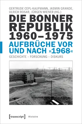 Cepl-Kaufmann / Grande / Rosar |  Die Bonner Republik 1960–1975 – Aufbrüche vor und nach »1968« | eBook | Sack Fachmedien