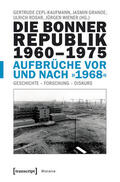 Cepl-Kaufmann / Grande / Rosar |  Die Bonner Republik 1960-1975 - Aufbrüche vor und nach »1968« | eBook | Sack Fachmedien