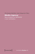 Barlieb / Gasperoni |  Media Agency - Neue Ansätze zur Medialität in der Architektur | eBook | Sack Fachmedien