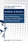 Kaelin / Telser / Hoppe |  Bubbles & Bodies - Neue Öffentlichkeiten zwischen sozialen Medien und Straßenprotesten | eBook | Sack Fachmedien