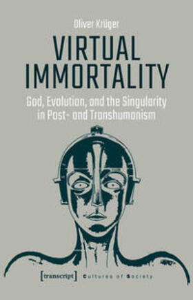 Krüger |  Virtual Immortality - God, Evolution, and the Singularity in Post- and Transhumanism | eBook | Sack Fachmedien