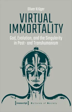 Krüger | Virtual Immortality – God, Evolution, and the Singularity in Post- and Transhumanism | E-Book | www.sack.de