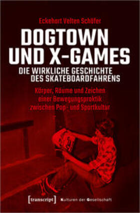 Schäfer | Dogtown und X-Games - die wirkliche Geschichte des Skateboardfahrens | E-Book | sack.de