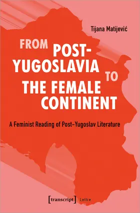 Matijevic | From Post-Yugoslavia to the Female Continent | E-Book | www.sack.de