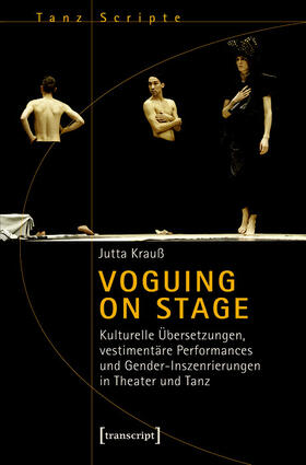 Krauß | Voguing on Stage - Kulturelle Übersetzungen, vestimentäre Performances und Gender-Inszenierungen in Theater und Tanz | E-Book | sack.de