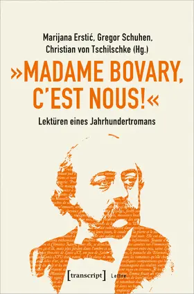 Erstic / Schuhen / Tschilschke |  »Madame Bovary, c'est nous!« – Lektüren eines Jahrhundertromans | eBook | Sack Fachmedien