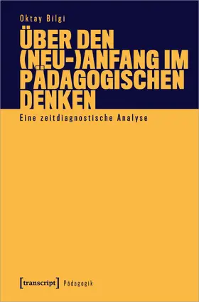 Bilgi |  Über den (Neu-)Anfang im pädagogischen Denken | eBook | Sack Fachmedien