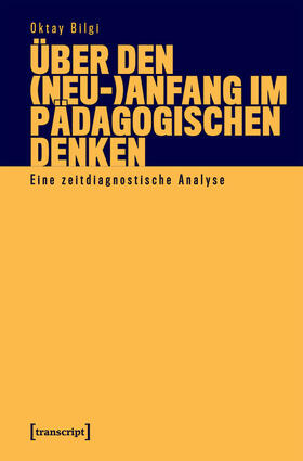 Bilgi | Über den (Neu-)Anfang im pädagogischen Denken | E-Book | sack.de