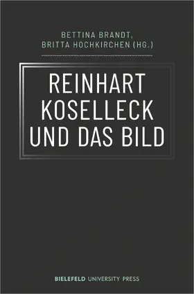 Brandt / Hochkirchen |  Reinhart Koselleck und das Bild | eBook | Sack Fachmedien