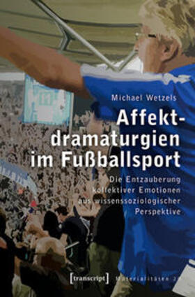 Wetzels |  Affektdramaturgien im Fußballsport | eBook | Sack Fachmedien