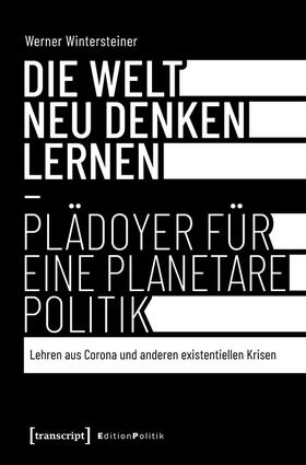 Wintersteiner / Peterlini |  Die Welt neu denken lernen - Plädoyer für eine planetare Politik | eBook | Sack Fachmedien