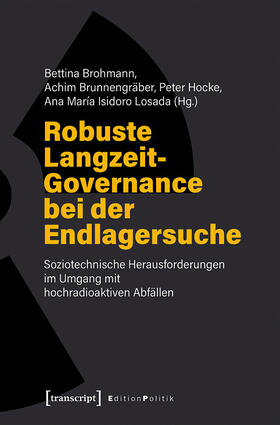 Brohmann / Brunnengräber / Hocke | Robuste Langzeit-Governance bei der Endlagersuche | E-Book | sack.de