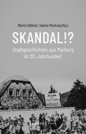 Göllnitz / Mecking | Skandal!? Stadtgeschichten aus Marburg im 20. Jahrhundert | E-Book | sack.de