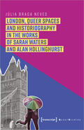 Braga Neves |  London, Queer Spaces and Historiography in the Works of Sarah Waters and Alan Hollinghurst | eBook | Sack Fachmedien