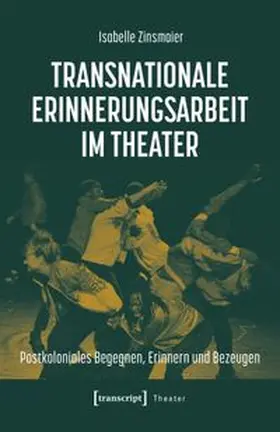 Zinsmaier |  Transnationale Erinnerungsarbeit im Theater | eBook | Sack Fachmedien
