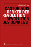 Pechriggl |  Castoriadis: Denker der Revolution - Revolution des Denkens | eBook | Sack Fachmedien
