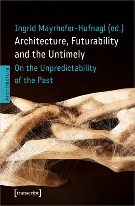 Mayrhofer-Hufnagl | Architecture, Futurability and the Untimely | E-Book | sack.de