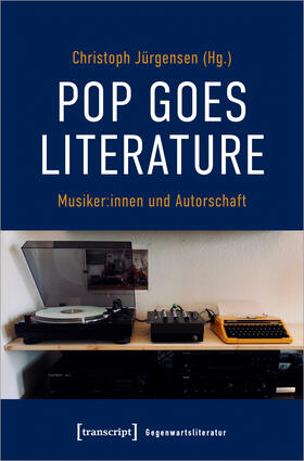 Jürgensen |  Pop goes literature - Musiker:innen und Autorschaft | eBook | Sack Fachmedien