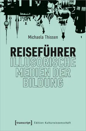 Thissen |  Reiseführer – illusorische Medien der Bildung | eBook | Sack Fachmedien