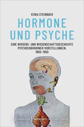 Steinbach |  Hormone und Psyche – Eine Wissens- und Wissenschaftsgeschichte psychoendokriner Vorstellungen, 1900-1950 | eBook | Sack Fachmedien