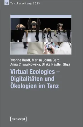 Hardt / Berg / Chwialkowska |  Virtual Ecologies – Digitalitäten und Ökologien im Tanz | eBook | Sack Fachmedien