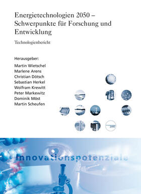 Wietschel / Arens / Dötsch | Energietechnologien 2050 - Schwerpunkte für Forschung und Entwicklung | Buch | 978-3-8396-0102-0 | sack.de