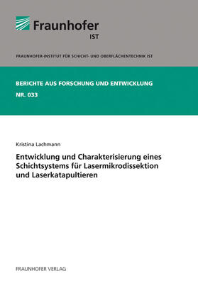 Lachmann / Fraunhofer IST, Braunschweig | Entwicklung und Charakterisierung eines Schichtsystems für Lasermikrodissektion und Laserkatapultieren | Buch | 978-3-8396-0264-5 | sack.de