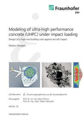 Nöldgen / Thoma / Fraunhofer EMI | Modeling of Ultra-High Performance Concrete (UHPC) under Impact Loading. | Buch | 978-3-8396-0286-7 | sack.de